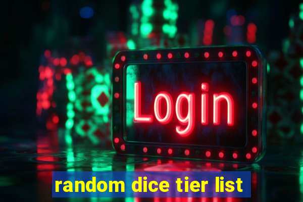 random dice tier list