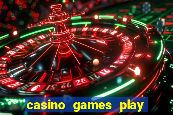 casino games play for real money