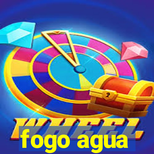 fogo agua