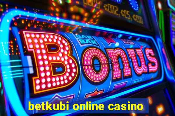 betkubi online casino