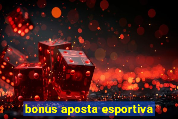 bonus aposta esportiva