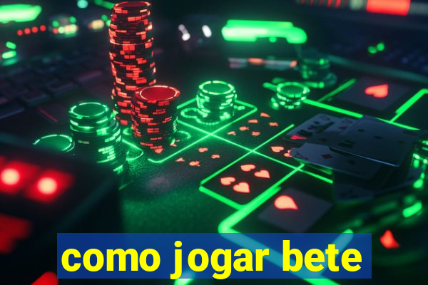 como jogar bete