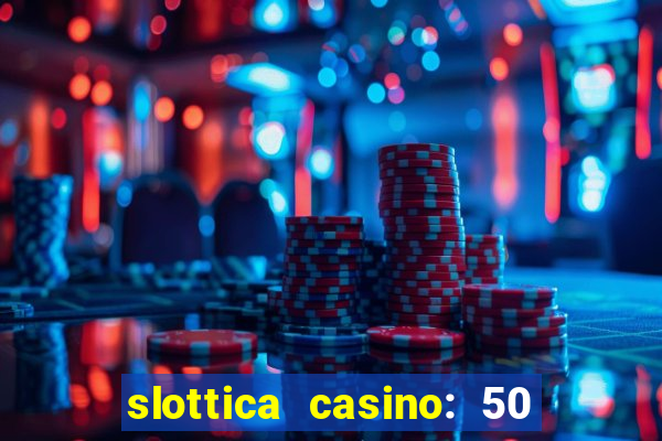 slottica casino: 50 free spins