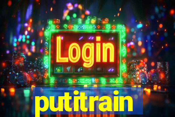 putitrain