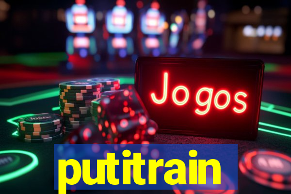 putitrain