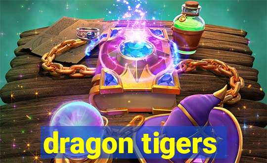 dragon tigers