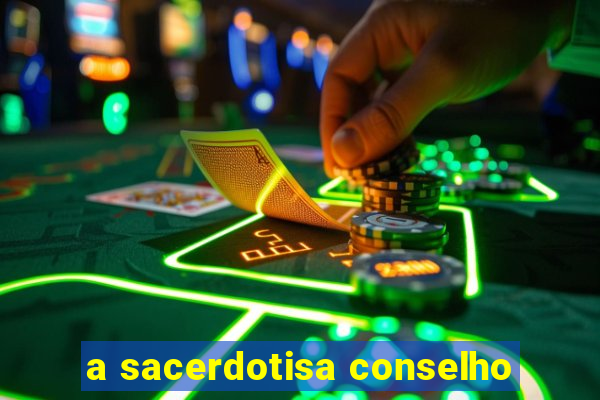 a sacerdotisa conselho