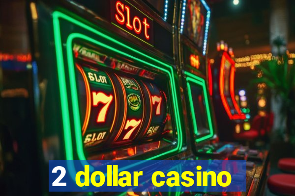 2 dollar casino