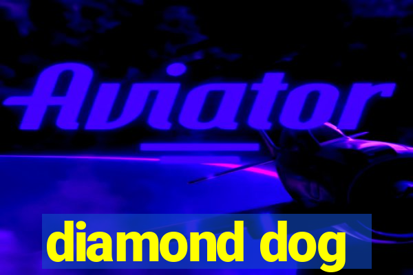 diamond dog