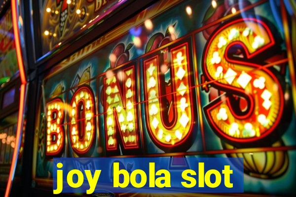 joy bola slot