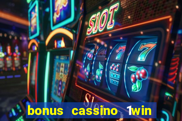 bonus cassino 1win como usar