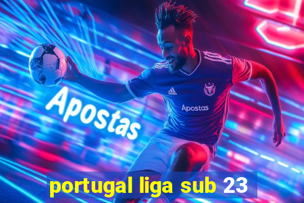 portugal liga sub 23