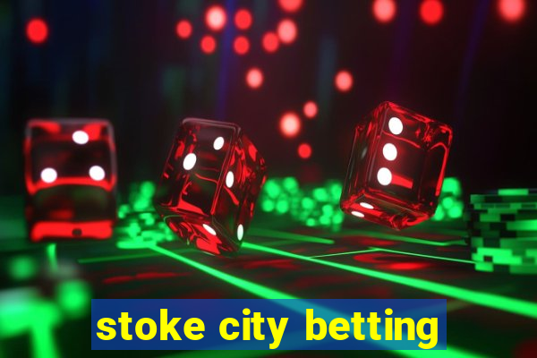 stoke city betting