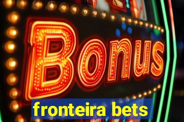 fronteira bets