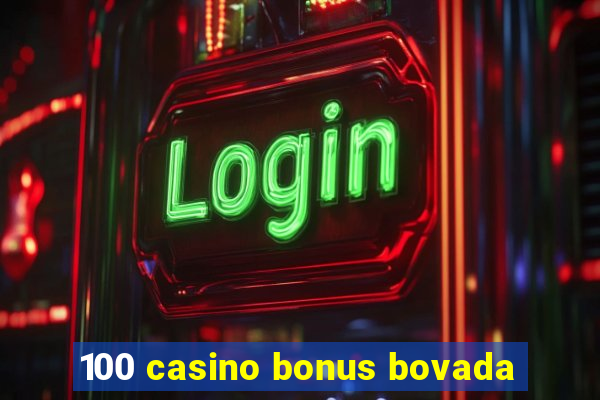 100 casino bonus bovada