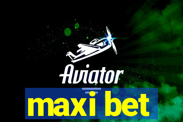 maxi bet