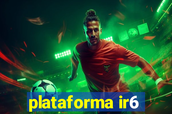 plataforma ir6