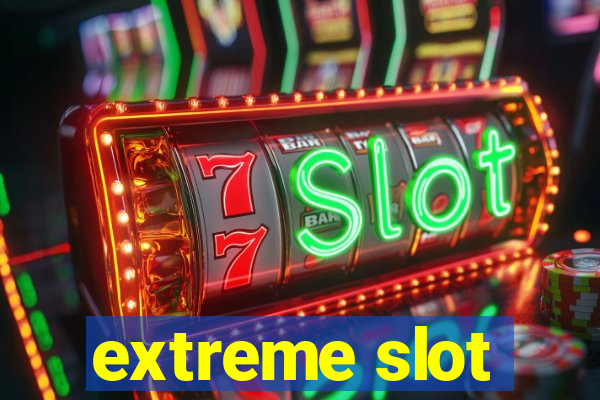 extreme slot