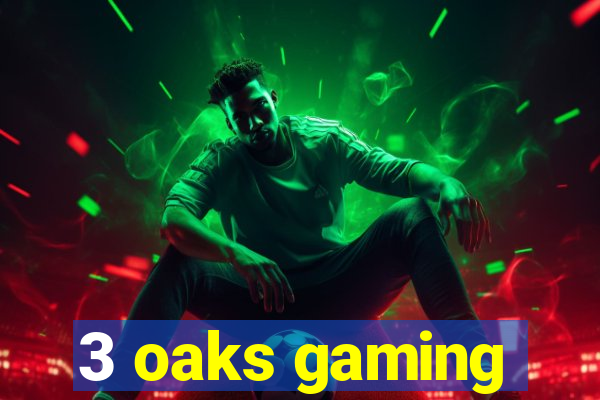 3 oaks gaming