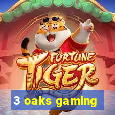 3 oaks gaming