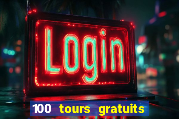 100 tours gratuits de casino