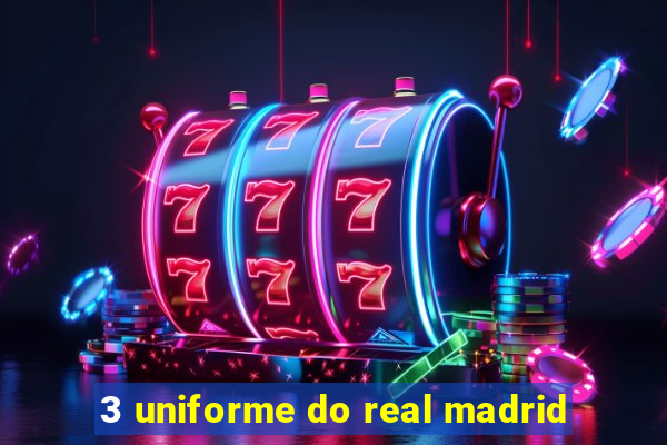 3 uniforme do real madrid