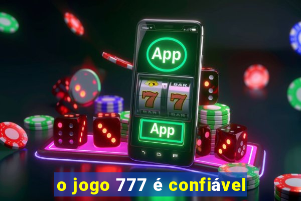 o jogo 777 é confiável