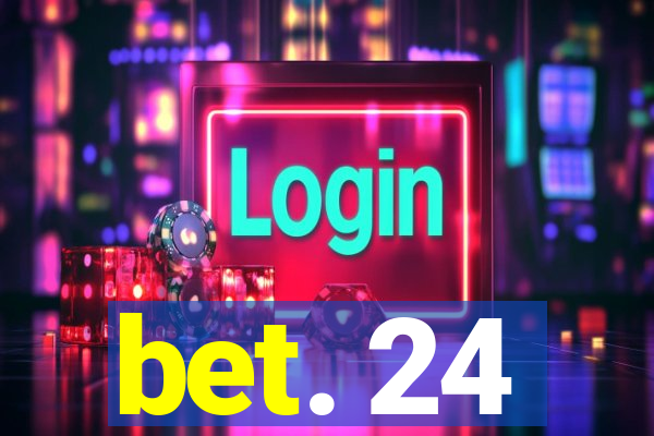 bet. 24