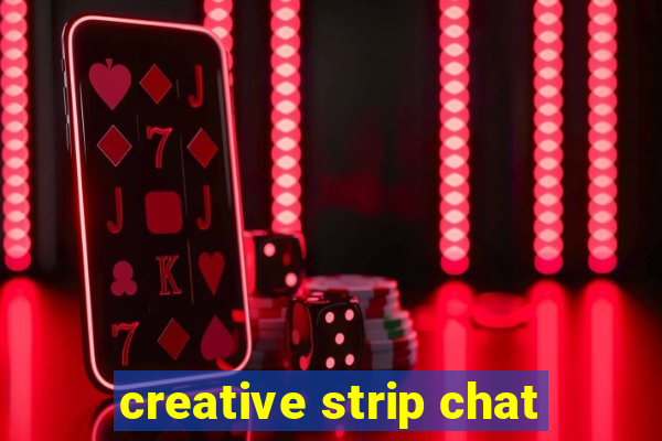 creative strip chat