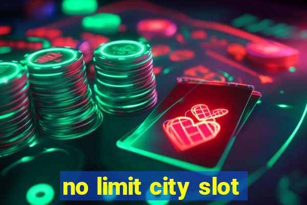 no limit city slot