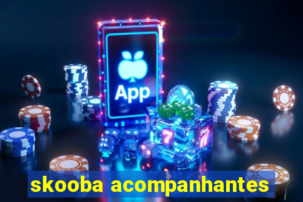 skooba acompanhantes