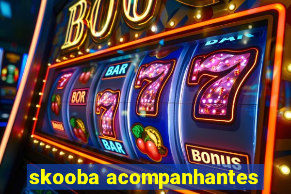 skooba acompanhantes