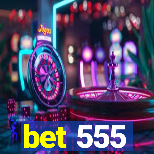 bet 555