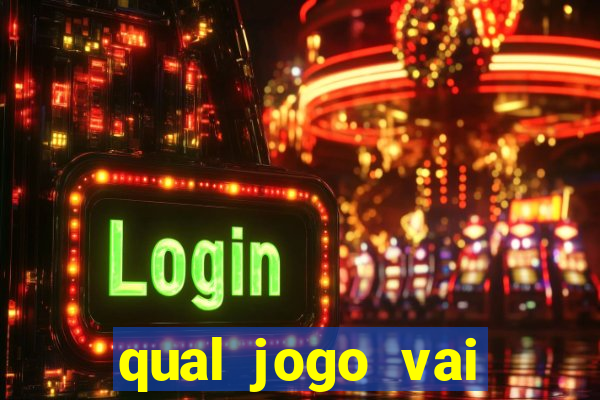 qual jogo vai passar ma globo hoje