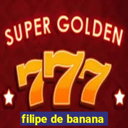 filipe de banana