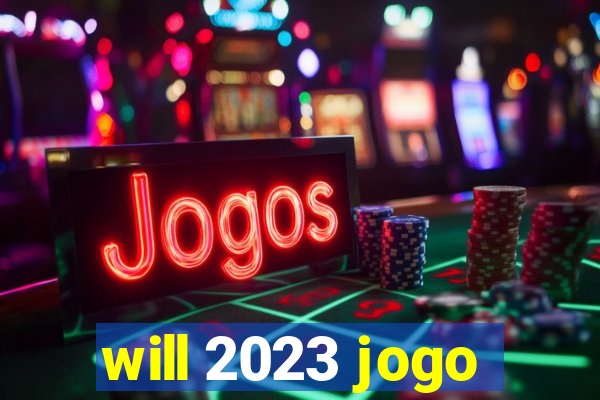 will 2023 jogo