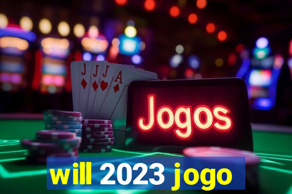 will 2023 jogo