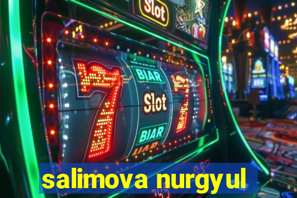 salimova nurgyul