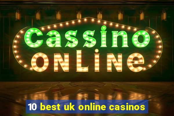 10 best uk online casinos