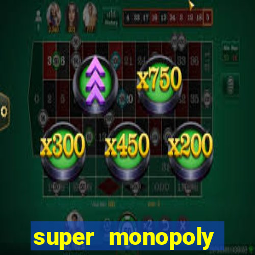 super monopoly money slot machine