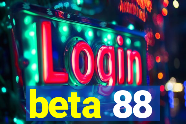 beta 88