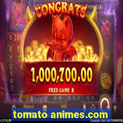 tomato animes.com