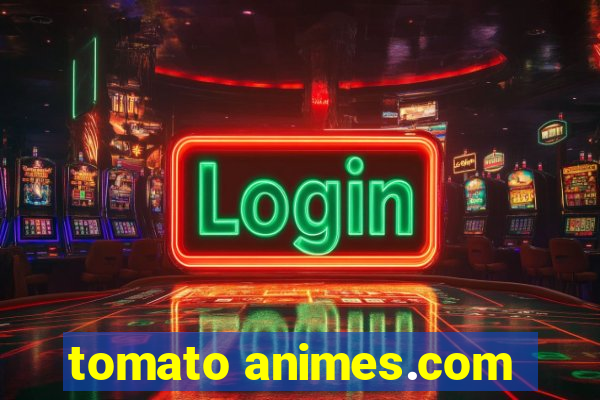 tomato animes.com