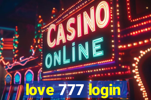 love 777 login