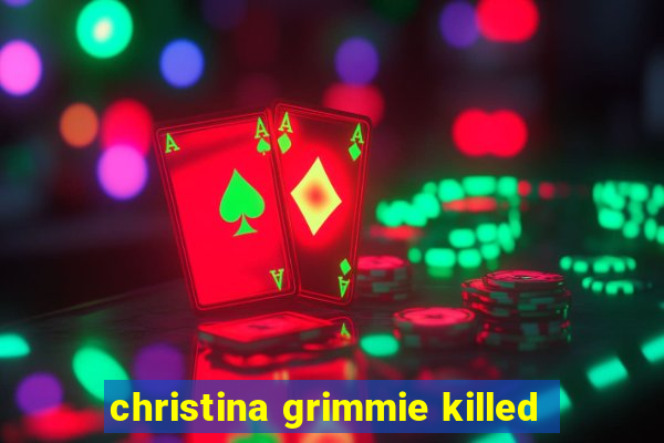 christina grimmie killed