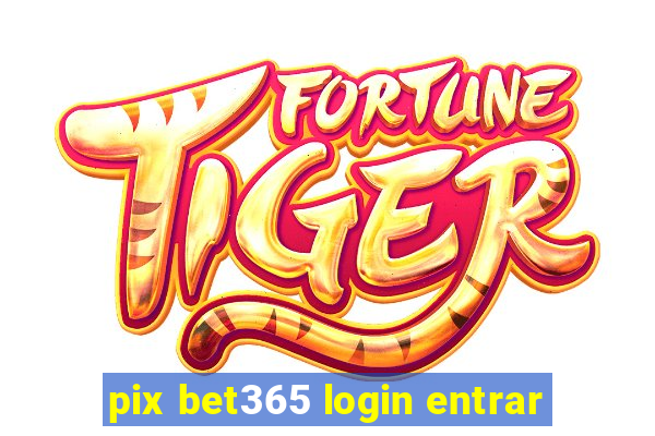 pix bet365 login entrar