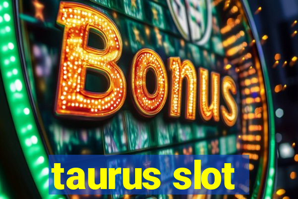 taurus slot