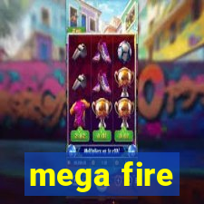 mega fire