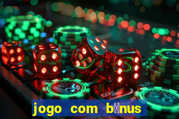 jogo com b么nus no cadastro