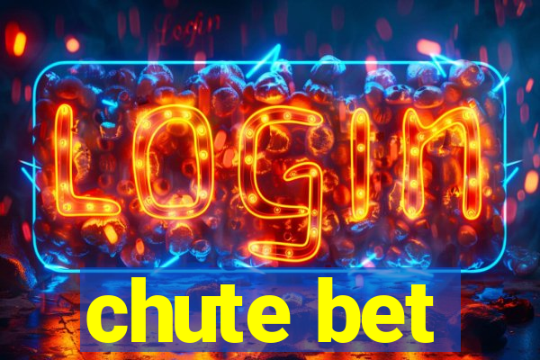 chute bet